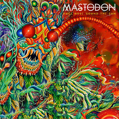 01. Mastodon ONCE MORE 'ROUND THE SUN.jpg