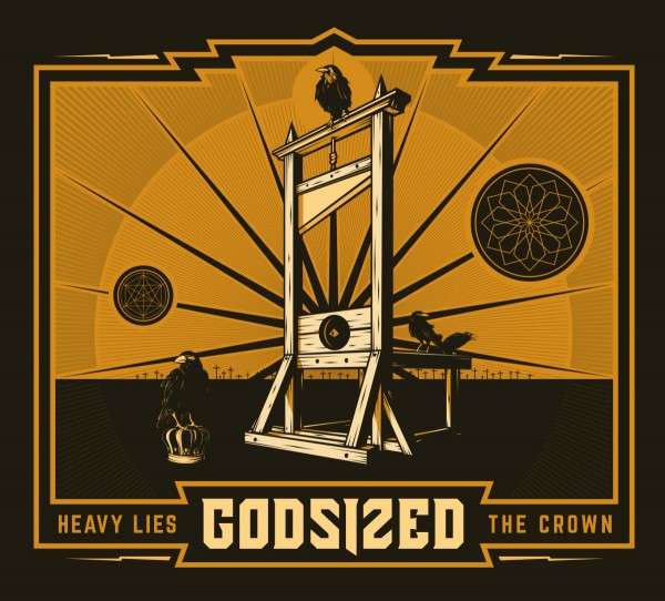 Godsized HEAVY LIES THE CROWN