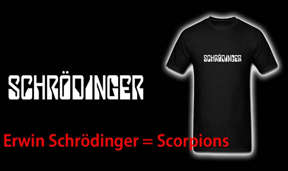 Erwin Schrödinger = Scorpions