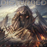 Disturbed IMMORTALIZED