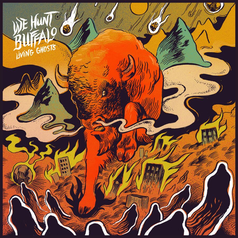 We Hunt Buffalo LIVING GHOSTS