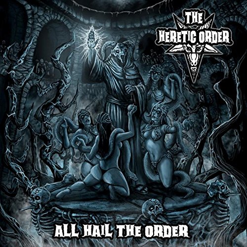 Heretic Order, The ALL HAIL THE ORDER