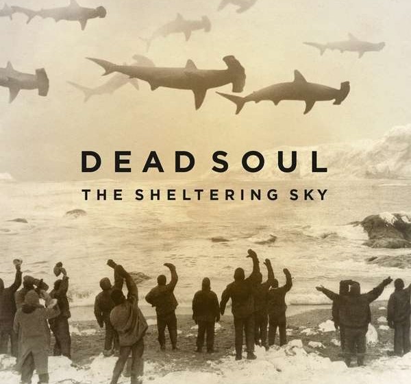 Dead Soul THE SHELTERING SKY