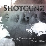 Shotgunz BASED ON A TRUE STORY