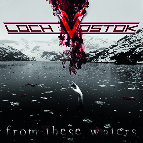 Loch Vostok FROM THESE WATERS