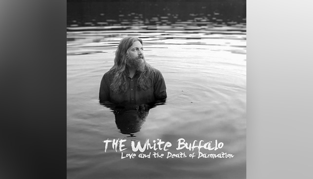 White Buffalo LOVE AND DEATH OF DAMNATION