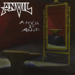 Anvil ANVIL IS ANVIL