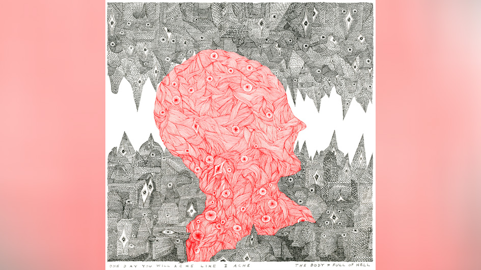 Full Of Hell ONE DAY YOU WILL ACHE LIKE I ACHE