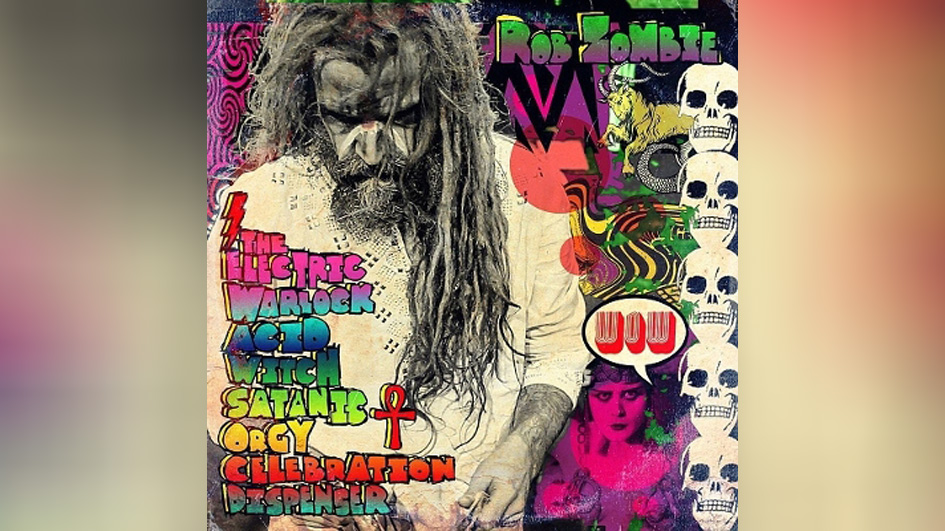 Platz 7: Rob Zombie - THE ELECTRIC-WARLOCK ACID WITCH SATANIC ORGY CELEBRATION DISPENSER