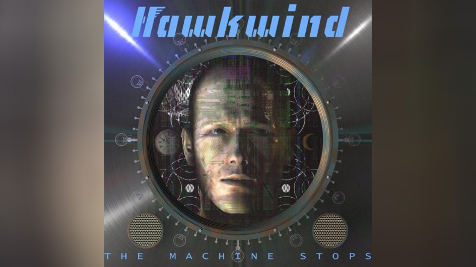 Hawkwind The MACHINE STOPS
