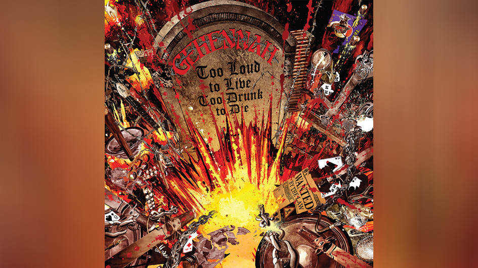 Gehennah TOO LOUD TO LIVE TOO DRUNK TO DIE