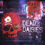 Dead Daisies, The MAKE SOME NOISE