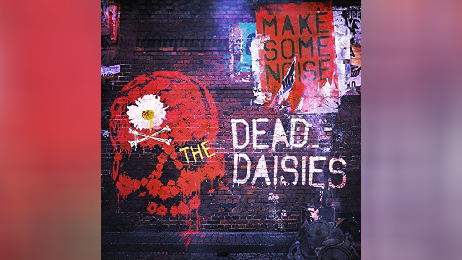 Dead Daisies, The MAKE SOME NOISE