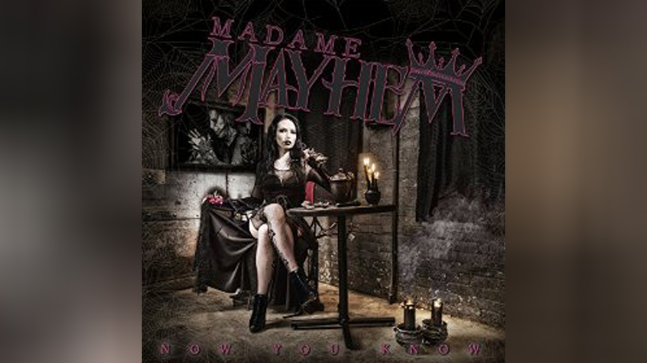 Madame Mayhem NOW YOU KNOW