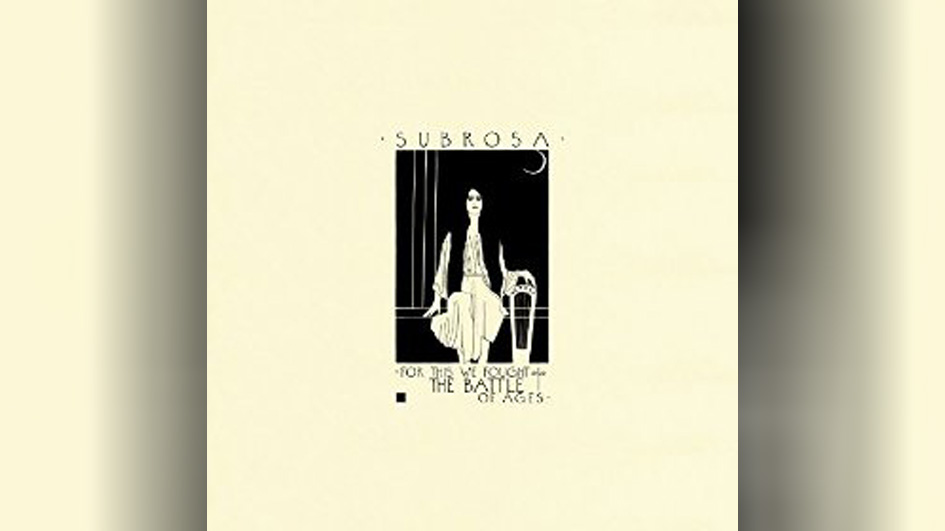 Subrosa FOR THIS WE FOUGHT THE BATTLE OF AGES