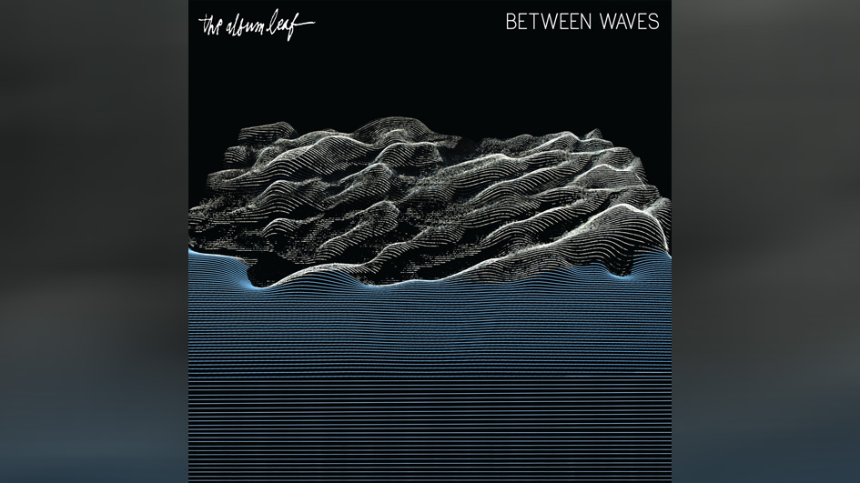 The Album Leaf BETWEEN WAVES