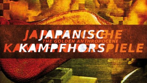 Japanische Kampfhörspiele THE GOLDEN ANTHROPOCENE