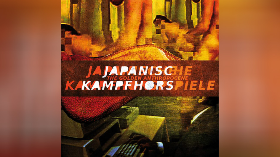 Japanische Kampfhörspiele THE GOLDEN ANTHROPOCENE