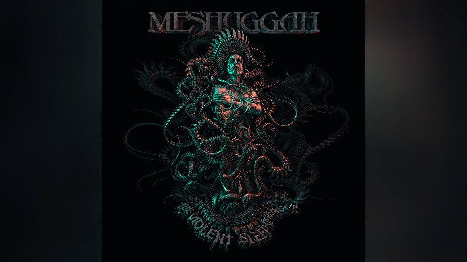 Meshuggah THE VIOLENT SLEEP OF REASON