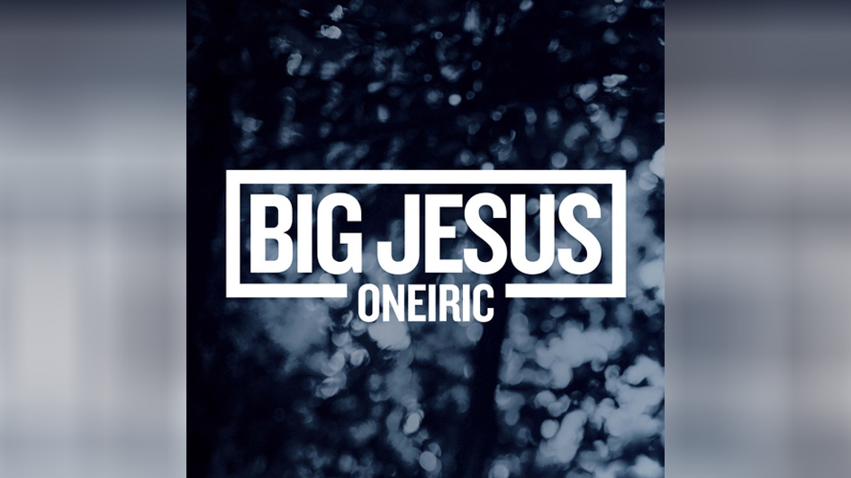 Big Jesus ONEIRIC