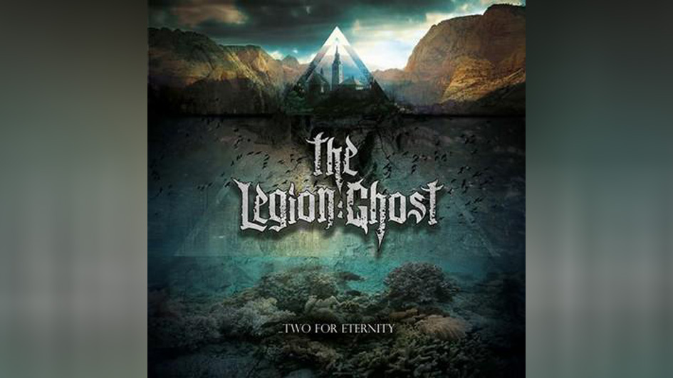 The Legion:Ghost … TWO FOR ETERNITY