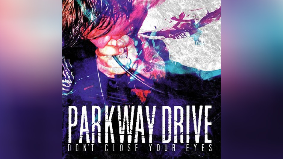 DON'T CLOSE YOUR EYES von Parkway Drive