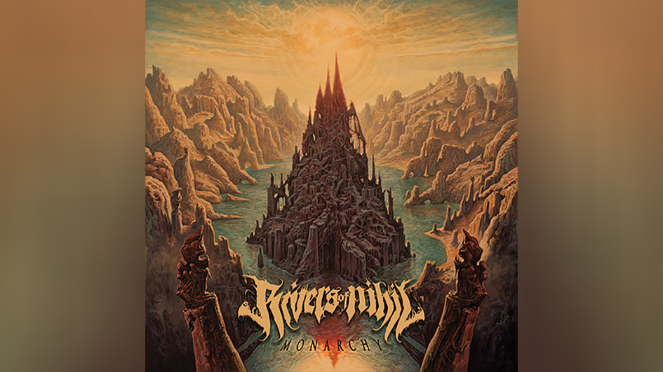 Rivers Of Nihil MONARCHY