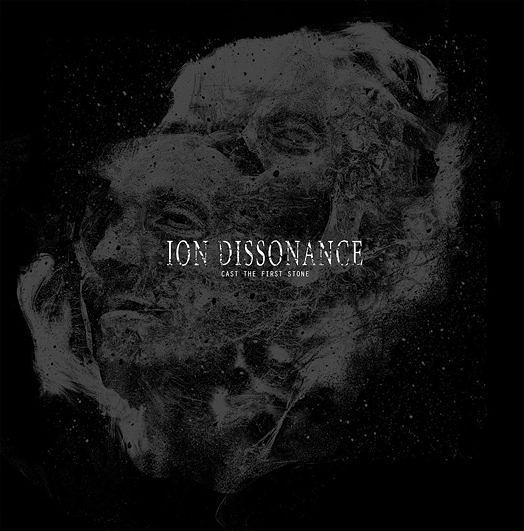 Ion Dissonance CAST THE FIRST STONE