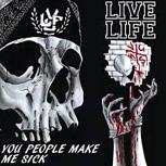 live-life-you-people-make-me-sick