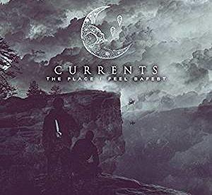 Currents THE PLACE I FEEL SAFEST