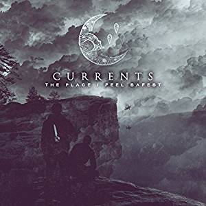 Currents THE PLACE I FEEL SAFEST