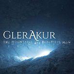 Glerakur THE MOUNTAINS ARE BEAUTIFUL NOW