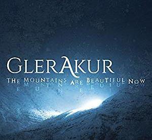 Glerakur THE MOUNTAINS ARE BEAUTIFUL NOW