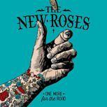 The New Roses ONE MORE FOR THE ROAD