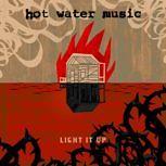 Hot Water Music LIGHT IT UP