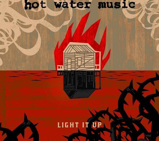 Hot Water Music LIGHT IT UP