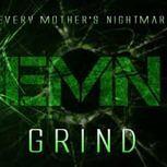 Every Mother's Nightmare GRIND