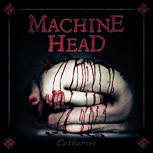 Machine Head CATHARSIS
