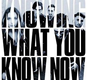 Marmozets KNOWING WHAT YOU KNOW NOW