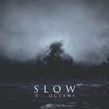 Slow V – OCEANS
