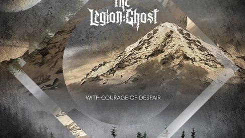 The Legion: Ghost WITH COURAGE OF DESPAIR