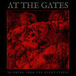 1: At The Gates TO DRINK FROM THE NIGHT ITSELF