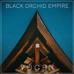Black Orchid Empire YUGEN
