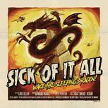 6: Sick Of It All WAKE THE SLEEPING DRAGON