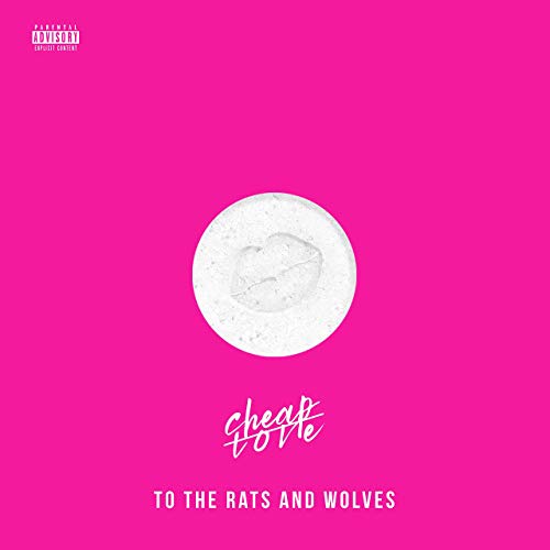 To The Rats And Wolves CHEAP LOVE