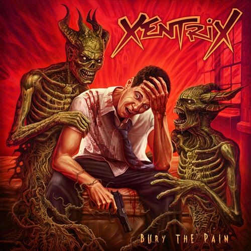 Xentrix BURY THE PAIN