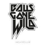 Balls Gone Wild HIGH ROLLER