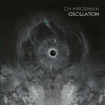 Oh Hiroshima OSCILLATION