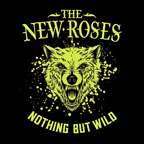 The New Roses NOTHING BUT WILD