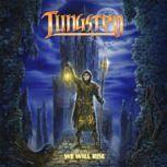 Tungsten WE WILL RISE